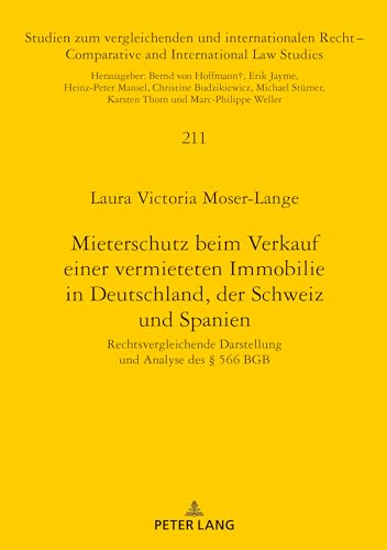 Mieterschutz beim Verkauf einer vermieteten Immobilie in Deutschland, der Schweiz und Spanien: rechtsvergleichende Darstellung und Analyse des § 566 ... and International Law Studies, Band 211) von Peter Lang