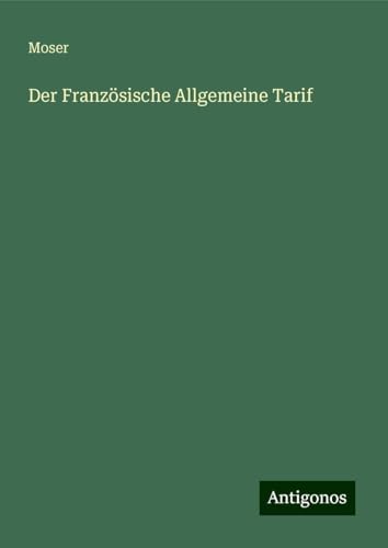 Der Französische Allgemeine Tarif von Antigonos Verlag