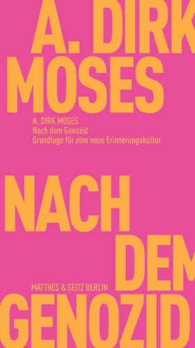 Nach dem Genozid: Grundlage für eine neue Erinnerungskultur (Fröhliche Wissenschaft)