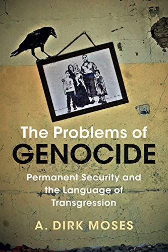 The Problems of Genocide: Permanent Security and the Language of Transgression (Human Rights in History)