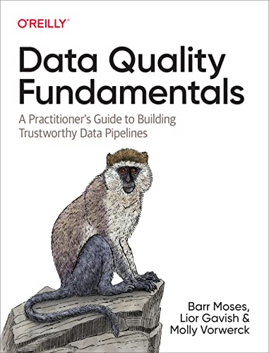 Data Quality Fundamentals: A Practitioner's Guide to Building Trustworthy Data Pipelines von O'Reilly Media, Inc.