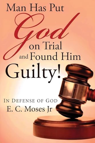 Man Has Put God on Trial and Found Him Guilty!: In Defense of God Man Has Put God on Trial and Found Him Guilty!: In Defense of God von Quippy Quill LLC