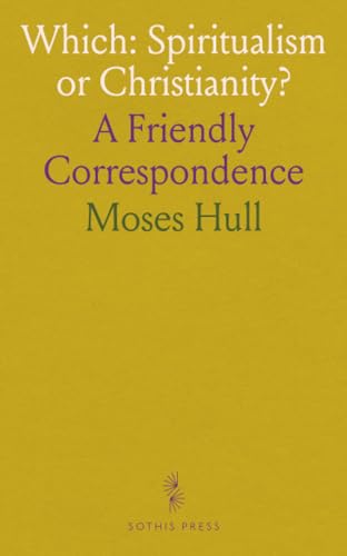 Which: Spiritualism or Christianity?: A Friendly Correspondence von Sothis Press