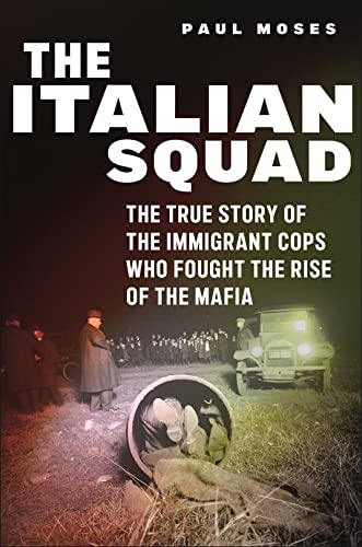 The Italian Squad: The True Story of the Immigrant Cops Who Fought the Rise of the Mafia von New York University Press