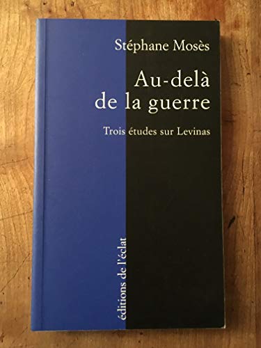 AU-DELA DE LA GUERRE: Trois études sur Levinas von ECLAT