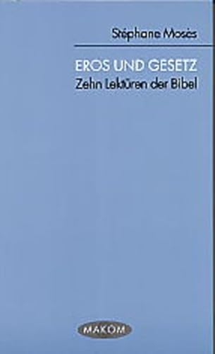Eros und Gesetz: Zehn Lektüren der Bibel (Makom)