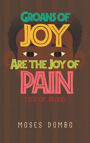 Groans of Joy are the Joy of Pain: Ties of Blood Groans of Joy are the Joy of Pain: Ties of Blood von Aspire Publishing Hub, LLC