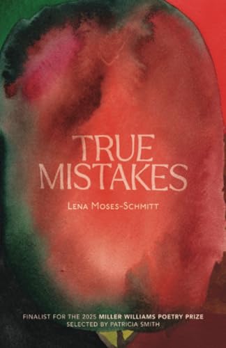 True Mistakes (Miller Williams Poetry Prize) von University of Arkansas Press