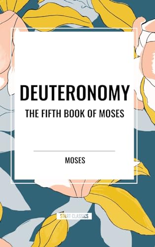 Deuteronomy: The Fifth Book of Moses von Start Classics