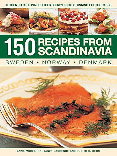 150 Recipes from Scandinavia: Authentic Regional Recipes Shown in 800 Stunning Photographs von Southwater Publishing
