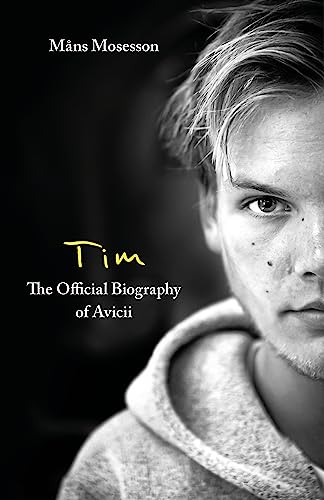 Tim – The Official Biography of Avicii: The intimate biography of the iconic European house DJ von Sphere