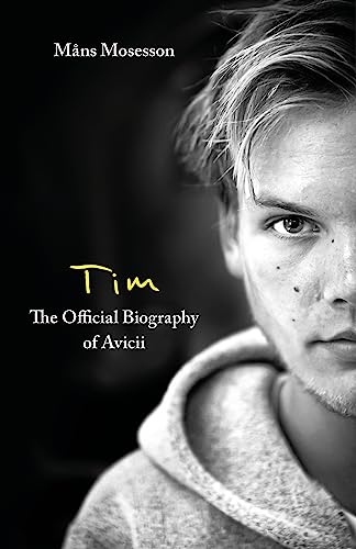 Tim – The Official Biography of Avicii: the subject of new Netflix documentary 'Avicii – I’m Tim' von Sphere