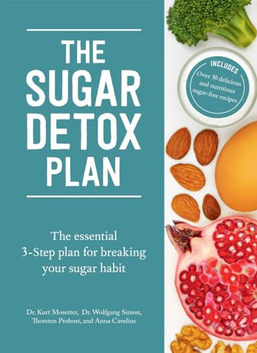 The Sugar Detox Plan: The essential 3-step plan for breaking your sugar habit
