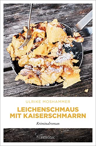 Leichenschmaus mit Kaiserschmarrn: Kriminalroman von Emons Verlag