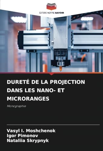 DURETÉ DE LA PROJECTION DANS LES NANO- ET MICRORANGES: Monographie von Editions Notre Savoir