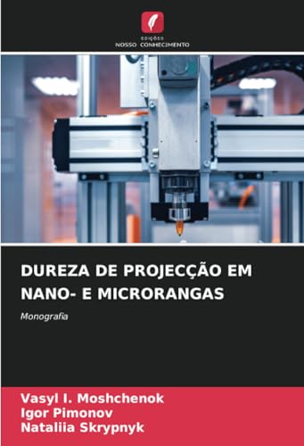DUREZA DE PROJECÇÃO EM NANO- E MICRORANGAS: Monografia von Edições Nosso Conhecimento