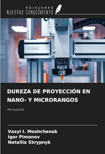 DUREZA DE PROYECCIÓN EN NANO- Y MICRORANGOS: Monografía von Ediciones Nuestro Conocimiento