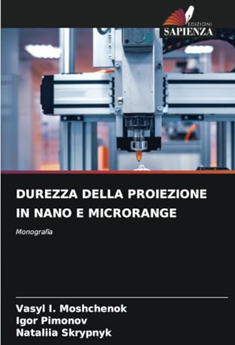 DUREZZA DELLA PROIEZIONE IN NANO E MICRORANGE: Monografia von Edizioni Sapienza