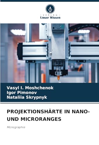 PROJEKTIONSHÄRTE IN NANO- UND MICRORANGES: Monographie von Verlag Unser Wissen