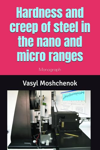 Hardness and creep of steel in the nano and micro ranges: Monograph von Independently published