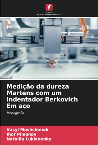 Medição da dureza Martens com um indentador Berkovich Em aço: Monografia von Edições Nosso Conhecimento