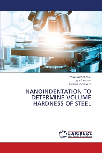NANOINDENTATION TO DETERMINE VOLUME HARDNESS OF STEEL von LAP LAMBERT Academic Publishing