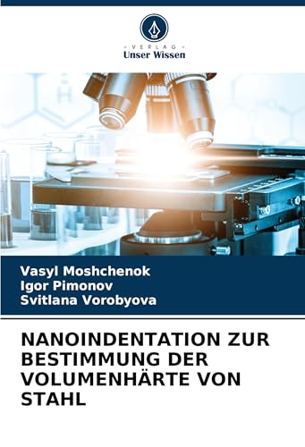NANOINDENTATION ZUR BESTIMMUNG DER VOLUMENHÄRTE VON STAHL von Verlag Unser Wissen