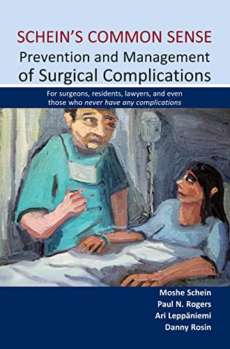 Schein's Common Sense: Prevention & Management of Surgical Complications -- For Surgeons, Residents, Lawyers & Even Those Who Never Have Any ... Even Those Who Never Have Any Complications von Tfm Publishing