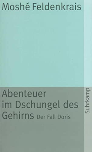 Abenteuer im Dschungel des Gehirns: Der Fall Doris (suhrkamp taschenbuch)