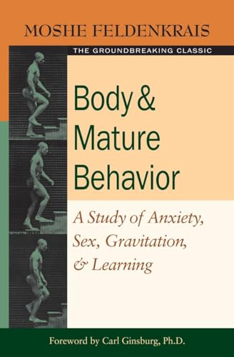 Body and Mature Behavior: A Study of Anxiety, Sex, Gravitation, and Learning von Frog Books