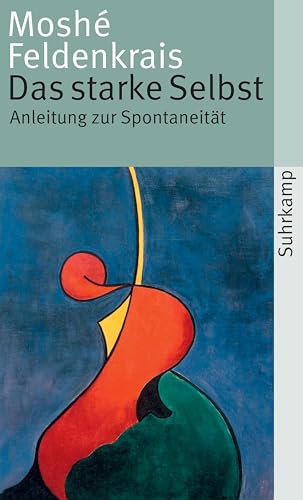 Das starke Selbst: Anleitung zur Spontaneität (suhrkamp taschenbuch) von Suhrkamp Verlag