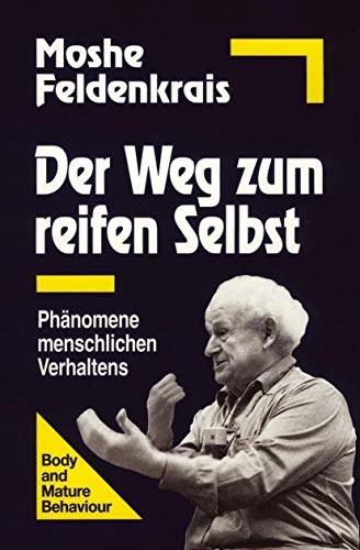 Der Weg zum reifen Selbst: Phänomene menschlichen Verhaltens von Junfermann Verlag