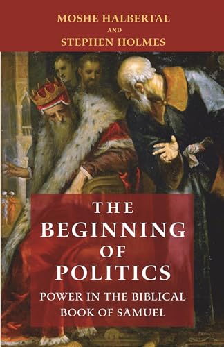 The Beginning of Politics: Power in the Biblical Book of Samuel