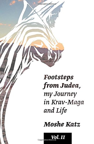 Footsteps from Judea: My Journey in Krav Maga and Life von CreateSpace Independent Publishing Platform
