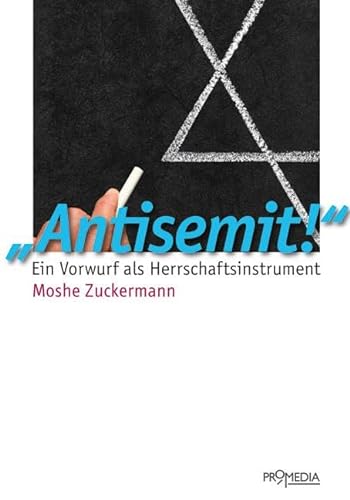 Antisemit!: Ein Vorwurf als Herrschaftsinstrument von Promedia Verlagsges. Mbh