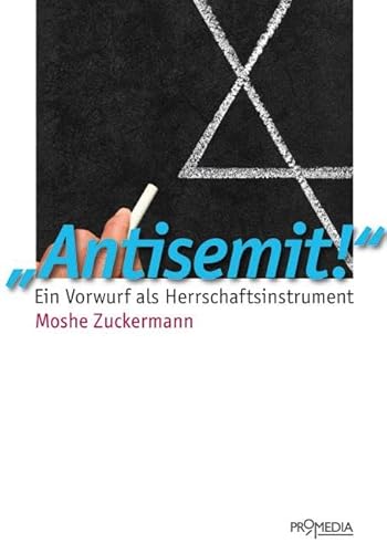 Antisemit!: Ein Vorwurf als Herrschaftsinstrument von Promedia Verlagsges. Mbh