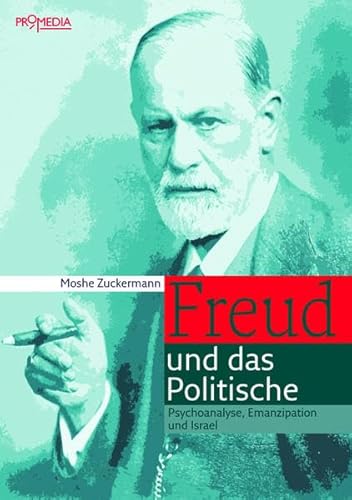 Freud und das Politische: Psychoanalyse, Emanzipation und Israel