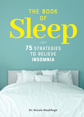 The Book of Sleep: 75 Strategies to Relieve Insomnia The Book of Sleep: 75 Strategies to Relieve Insomnia von Rockridge Press