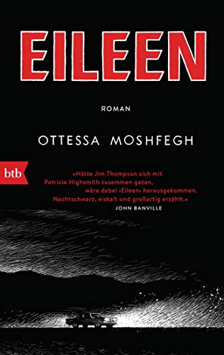 Eileen: Roman. - Jetzt die Kinoverfilmung mit Thomasin McKenzie und Anna Hathaway in den Hauptrollen von btb Taschenbuch