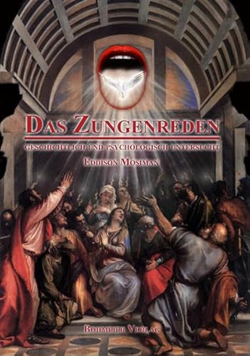 Das Zungenreden: Geschichtlich und psychologisch untersucht