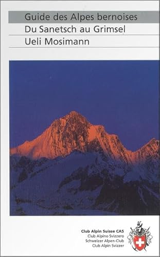 Guide des Alpes bernoises: Du Sanetsch au Grimsel (SAC Alpine Touren)