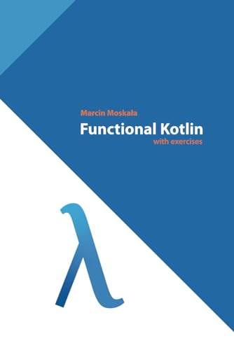Functional Kotlin (Kotlin for Developers, Band 2)