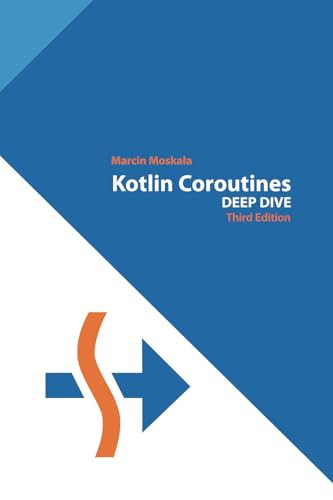 Kotlin Coroutines: Deep Dive (Kotlin for Developers, Band 3)