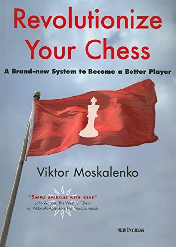 Revolutionize Your Chess: A Brand-New System to Become a Better Player von New in Chess