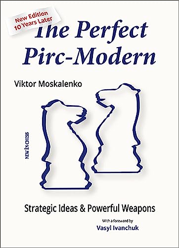 The Perfect Pirc-Modern - New Edition 10 Years Later: Strategic Ideas & Powerful Weapons von New in Chess