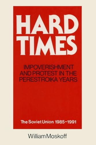 Hard Times: Impoverishment and Protest in the Perestroika Years - Soviet Union, 1985-91: Impoverishment and Protest in the Perestroika Years - Soviet Union, 1985-91: A Guide for Fellow Adventurers von Routledge