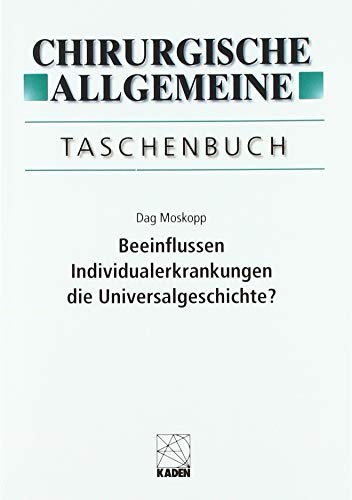 CHAZ Taschenbuch: Beeinflussen Individualerkrankungen die Universalgeschichte?