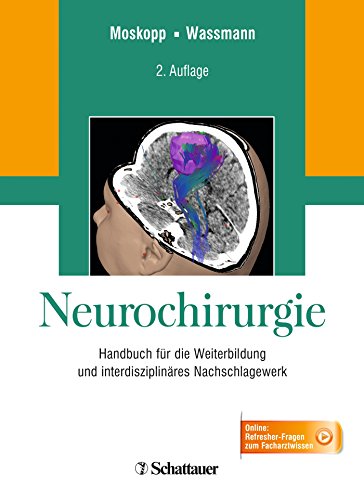 Neurochirurgie: Handbuch für die Weiterbildung und interdisziplinäres Nachschlagewerk von Schattauer GmbH