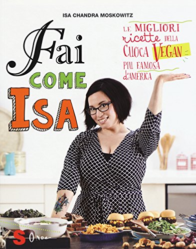 Fai come Isa! Le migliori ricette della cuoca vegan più famosa d'America (Percorsi di sapori e saperi) von Sonda
