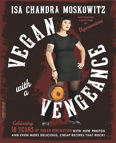 Vegan with a Vengeance (10th Anniversary Edition): Over 150 Delicious, Cheap, Animal-Free Recipes That Rock von Da Capo Lifelong Books